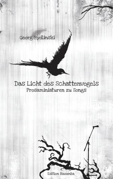 Das Licht des Schattenvogels: Prosaminiaturen zu Songs (Edition Razamba) Contemporary literature