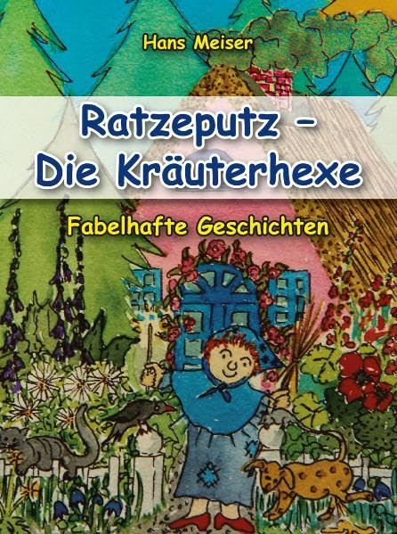 Ratzeputz - Die Kräuterhexe: Fabelhafte Geschichten Fairy Tales & Legends