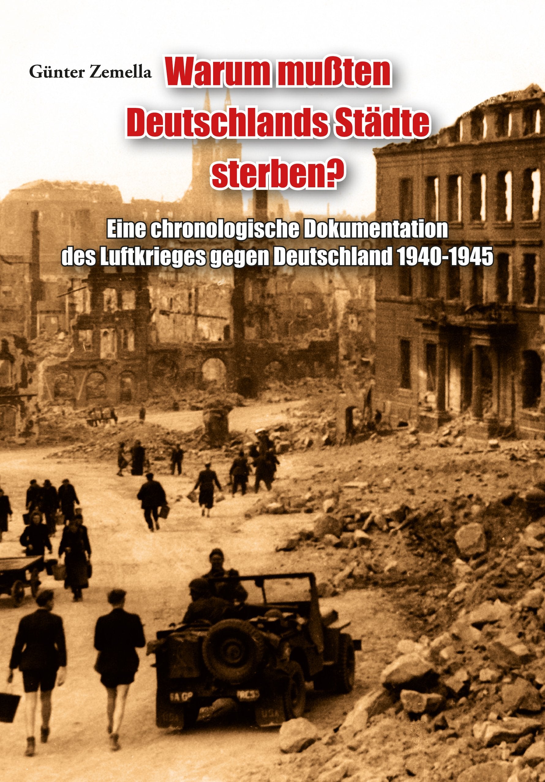 Warum mußten Deutschlands Städte sterben?: Eine chronologische Dokumentation des Luftkrieges gegen Deutschland 1940-1945 German history