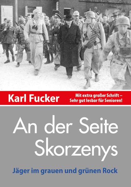 An der Seite Skorzenys: Jäger im grauen und grünen Rock Politics & History