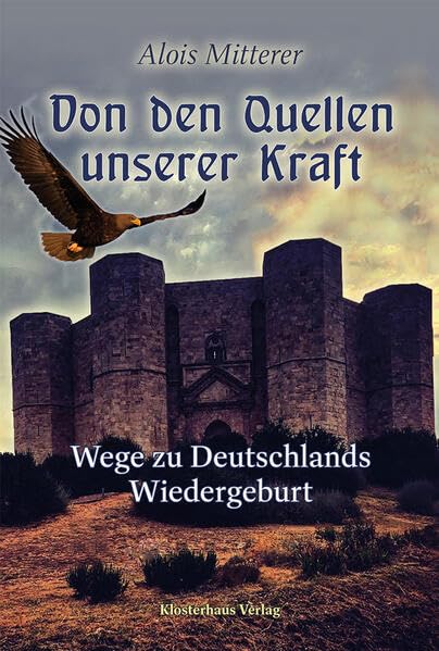 Von den Quellen unserer Kraft: Wege zu Deutschlands Wiedergeburt Politics & History