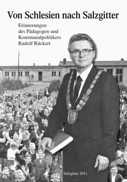 Von Schlesien nach Salzgitter. Erinnerungen des Pädagogen und Kommunalpolitikers Rudolf Rückert book