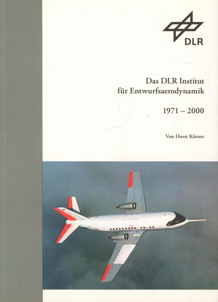 Das DLR Institut für Entwurfsaerodynamik 1971 - 2000 Business & Technology
