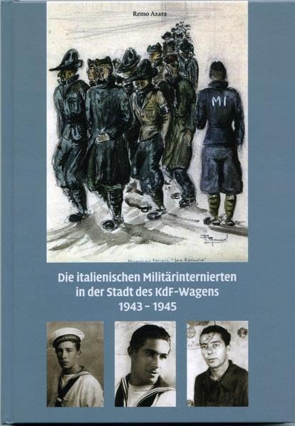 Die italienischen Militärinternierten in der Stadt des KdF-Wagens 1943-1945 Politics & History