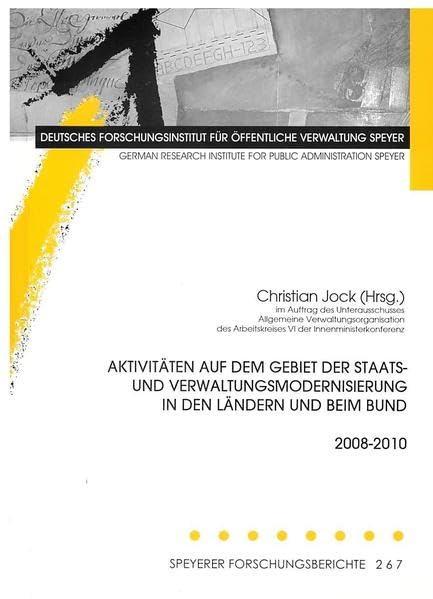 Aktivitäten auf dem Gebiet der Staats- und Verwaltungsmodernisierung in den Ländern und beim Bund 2008-2010 (Speyerer Forschungsberichte) Law