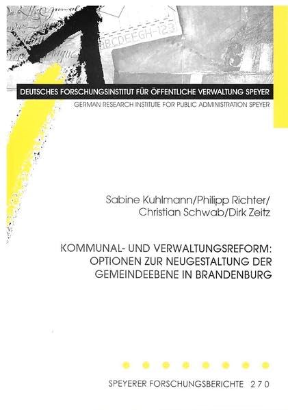 Kommunal- und Verwaltungsreform: Optionen zur Neugestaltung der Gemeindeebene in Brandenburg (Speyerer Forschungsberichte) Law