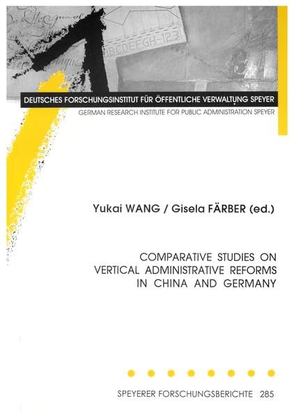 Comparative Studies on Vertical Administrative Reforms in China and Germany (Speyerer Forschungsberichte) Law