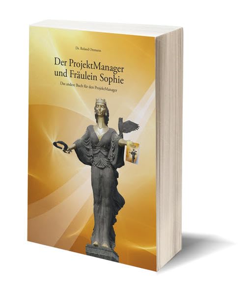 Der ProjektManager und Fräulein Sophie: Das andere Buch für den ProjektManager Law
