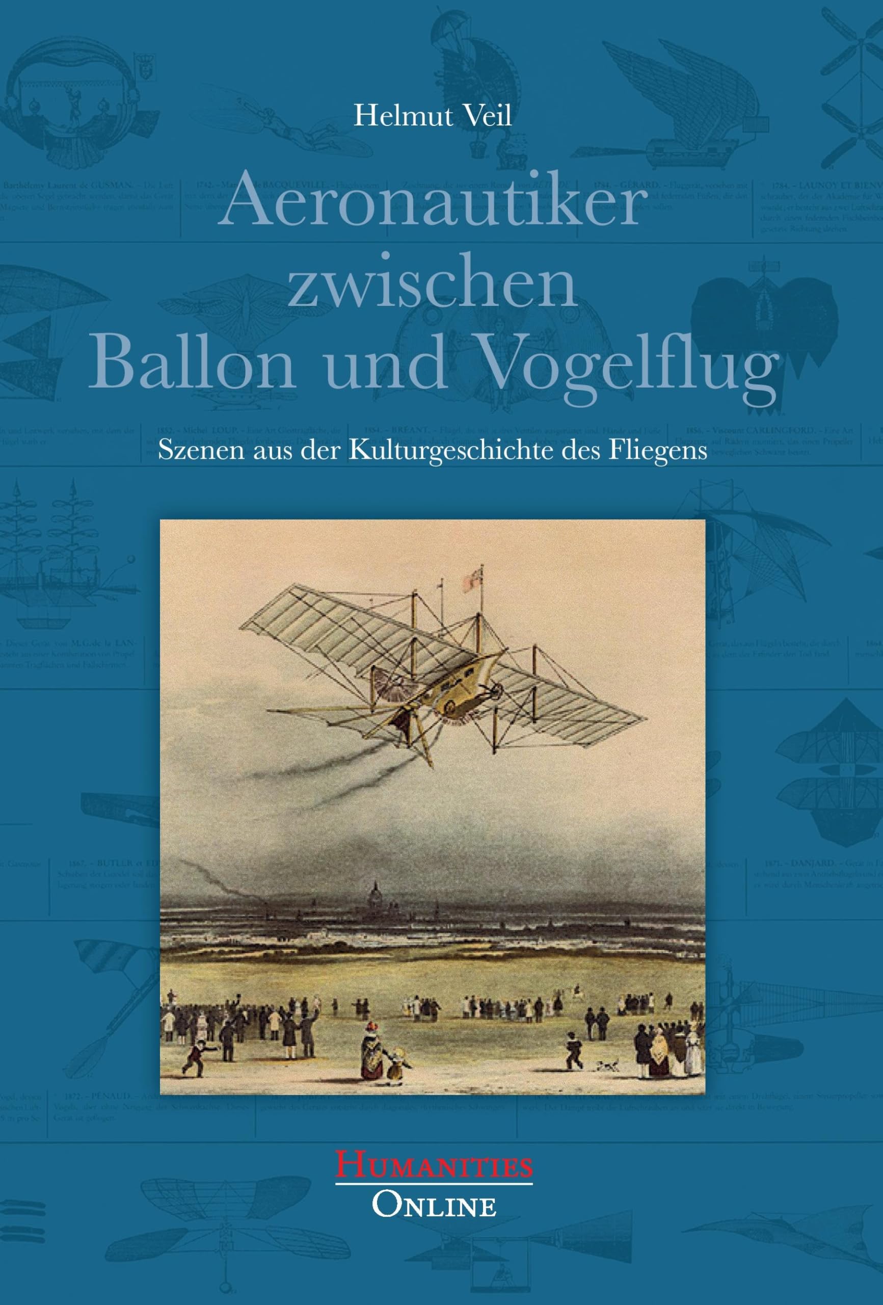 Aeronautiker zwischen Ballon und Vogelflug: Szenen aus der Kulturgeschichte des Fliegens Business & Technology