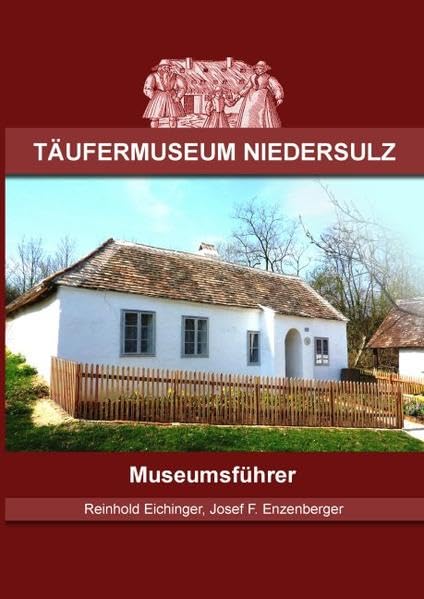 Täufermuseum Niedersulz: Museumsführer Politics & History