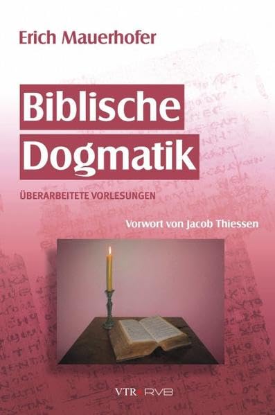 Biblische Dogmatik: Systematische Erforschung der Heilsgeschichte Religion & Esotericism