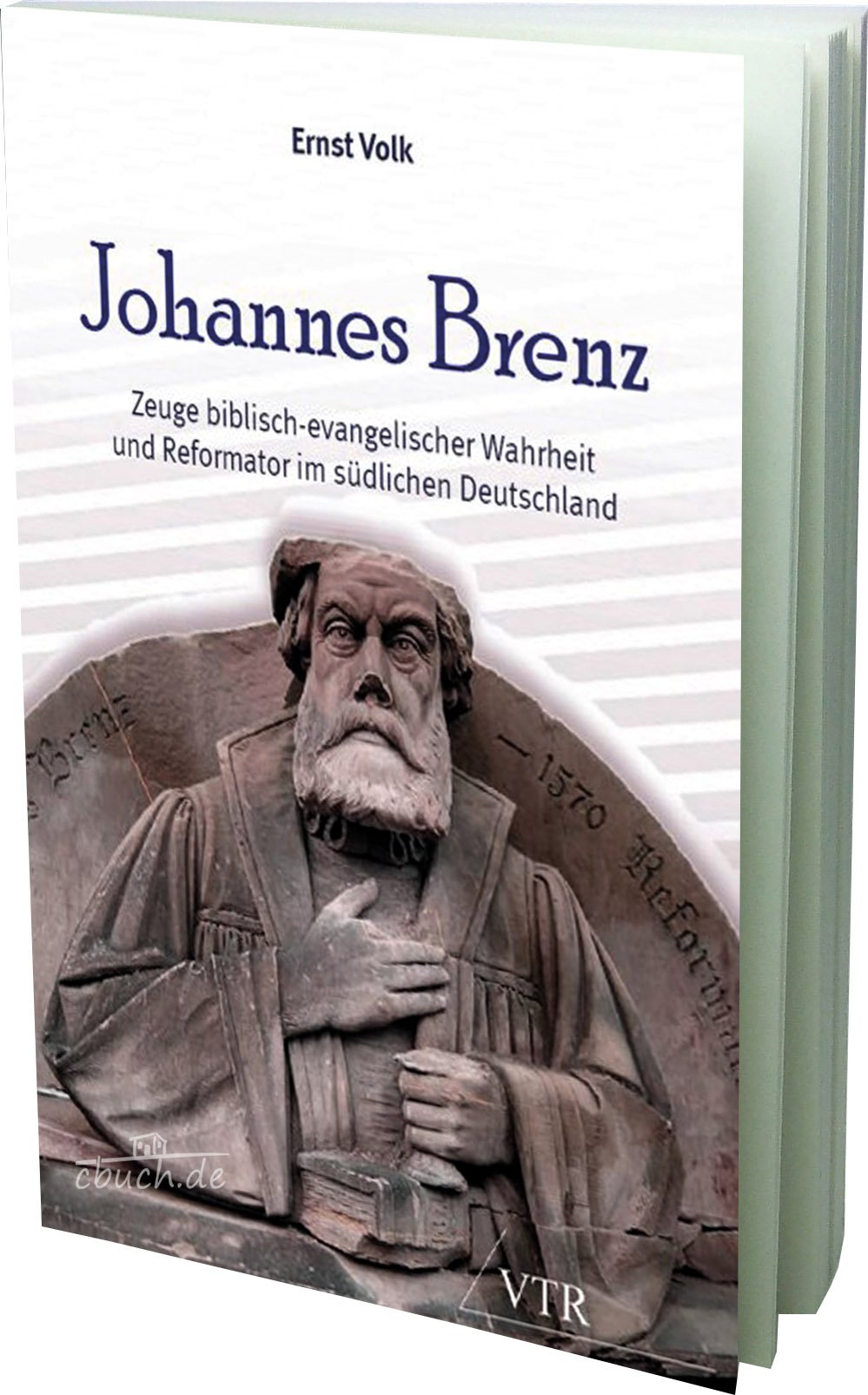 Johannes Brenz: Zeuge biblisch-evangelischer Wahrheit und Reformator im südlichen Deutschland Religion & Esotericism