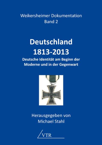 Deutschland 1813-2013: Deutsche Identität am Beginn der Moderne und in der Gegenwart (Weikersheimer Dokumentation) Politics & History
