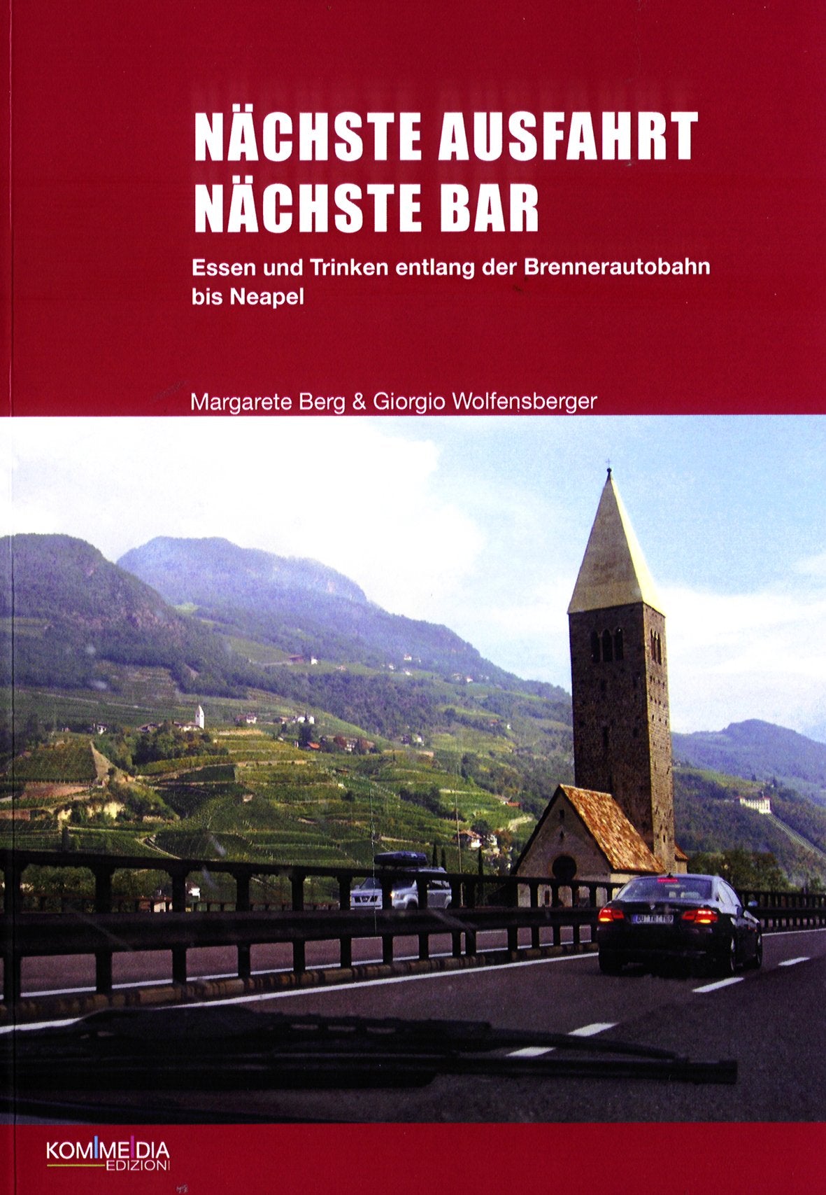 Naechste Ausfahrt-Naechste Bar: Essen und trinken entlang der Brennerautobahn bis Neapel Leisure, Home & Garden