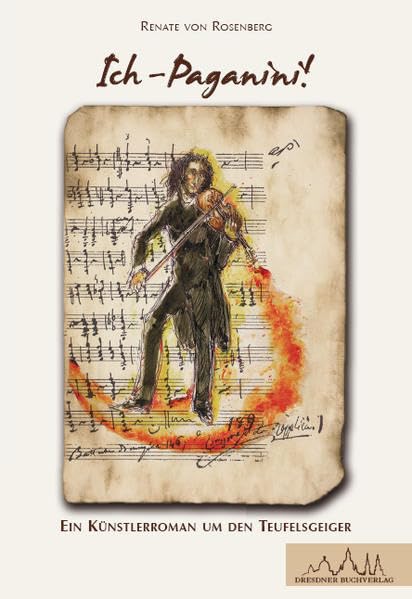 Ich - Paganini!: Ein Künstlerroman um den Teufelsgeiger Contemporary literature