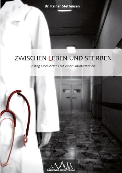 Zwischen Leben und Sterben: Alltag eines Arztes auf einer Palliativstation Medicine