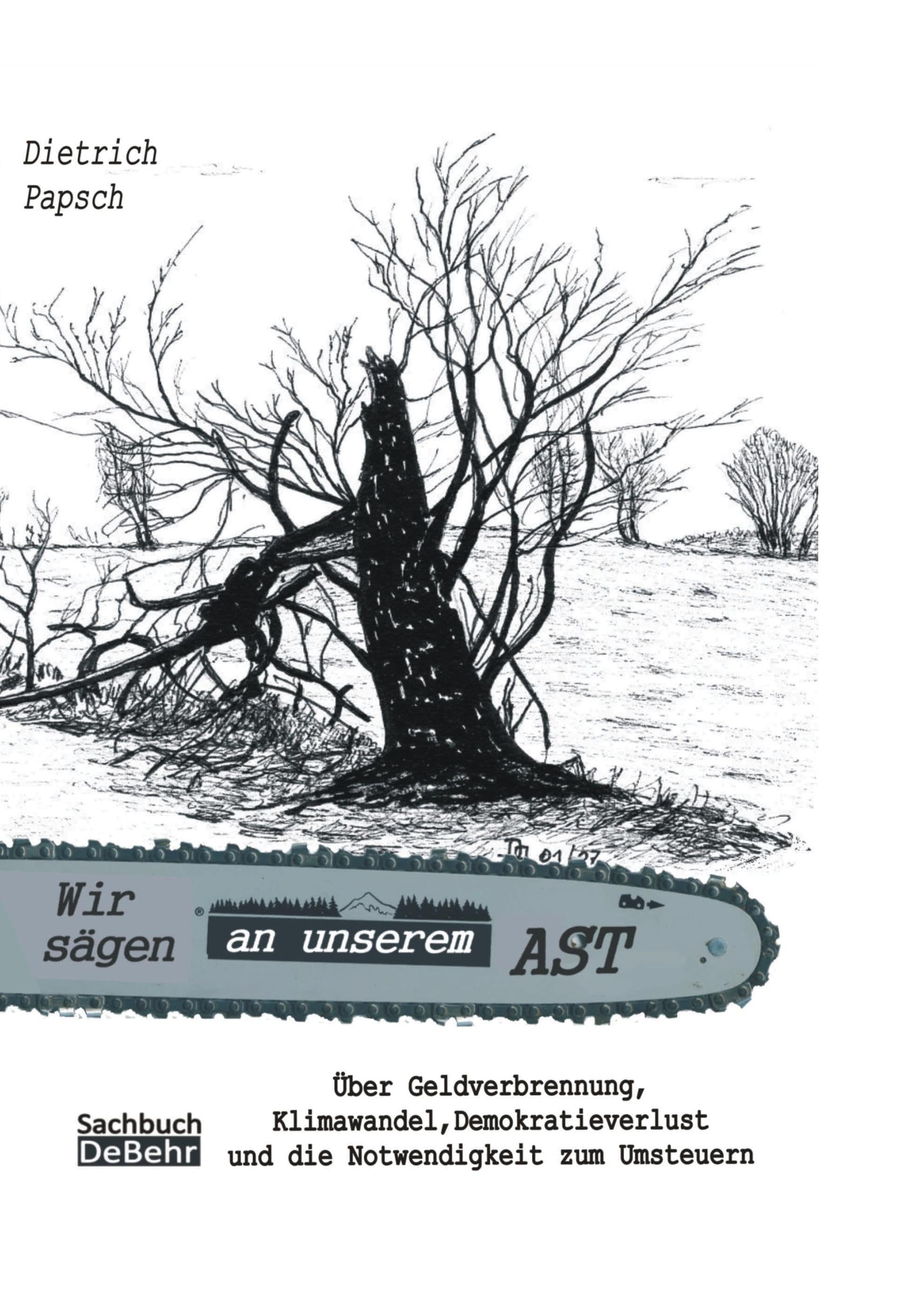 Wir sägen an unserem Ast - Über Geldverbrennung, Klimawandel, Demokratieverlust und die Notwendigkeit zum Umsteuern Politics & History