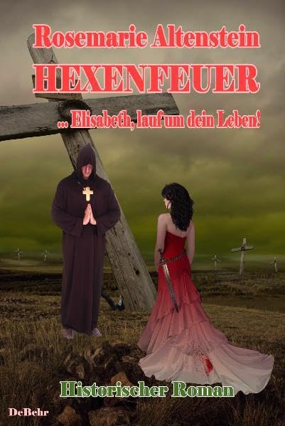 Hexenfeuer - ... Elisabeth, lauf um dein Leben - Historischer Roman Action & Adventure