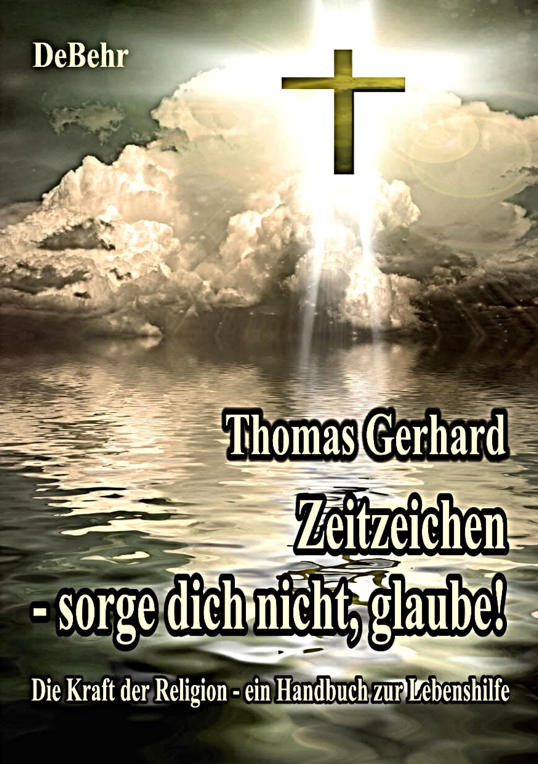 Zeitzeichen - Sorge Dich nicht, glaube!: Die Kraft der Religion - ein Handbuch zur Lebenshilfe Death & Mourning