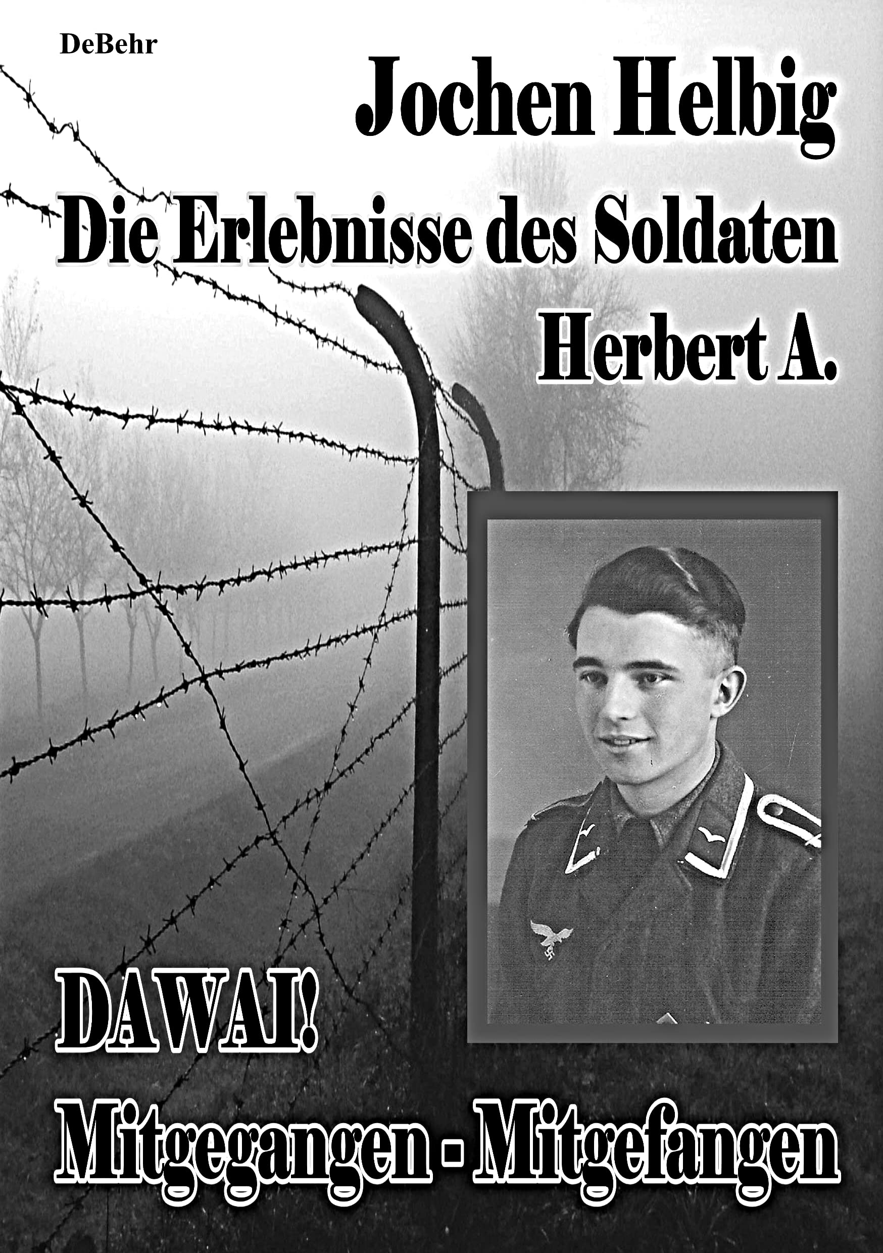 DAWAI! Mitgegangen - Mitgefangen: Die Erlebnisse des Soldaten Herbert A. Action & Adventure