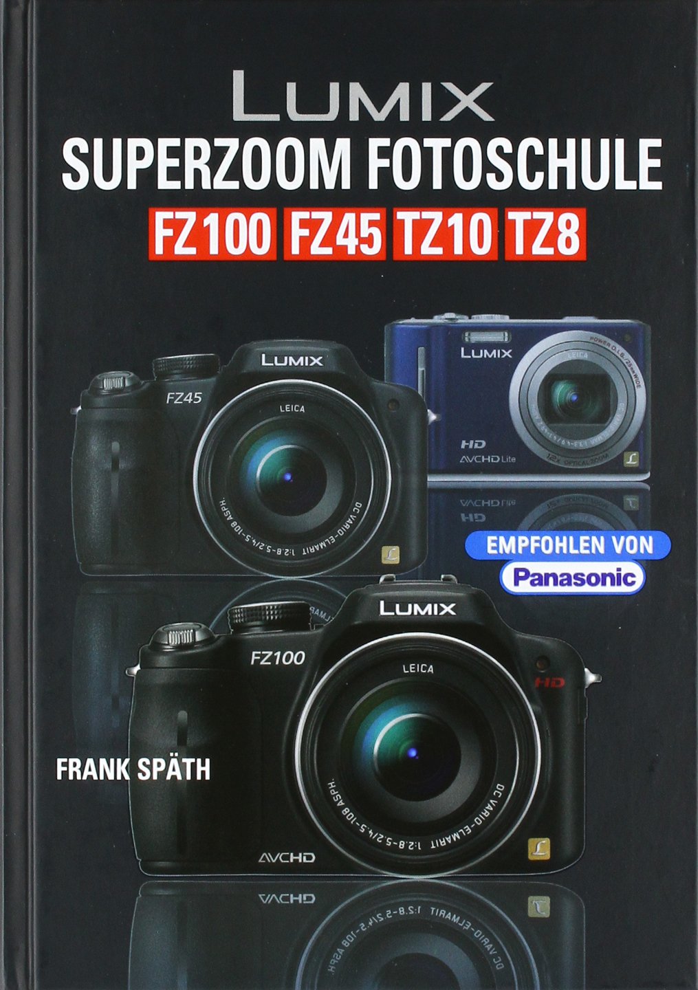 Lumix Superzoom Fotoschule: FZ 100 / FZ 45 / TZ 10/ TZ 8 Hobbies & Crafts