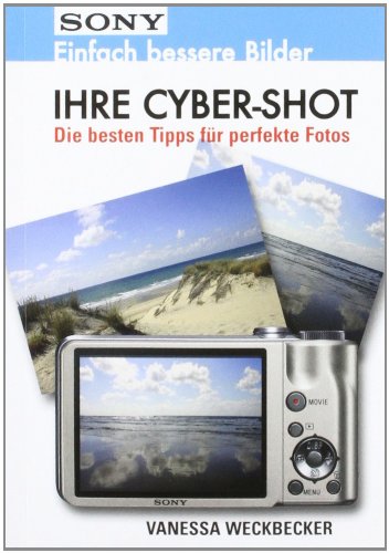 Sony Ihre Cyber-Shot: Die besten Tipps für perfekte Fotos Hobbies & Crafts