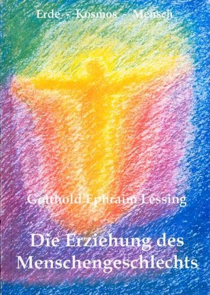 Die Erziehung des Menschengeschlechts: Erde - Kosmos - Mensch Reference Books