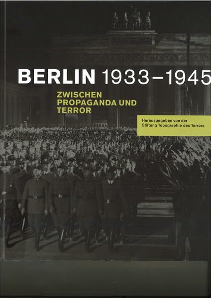 Berlin 1933-1945: Zwischen Propaganda und Terror. German history