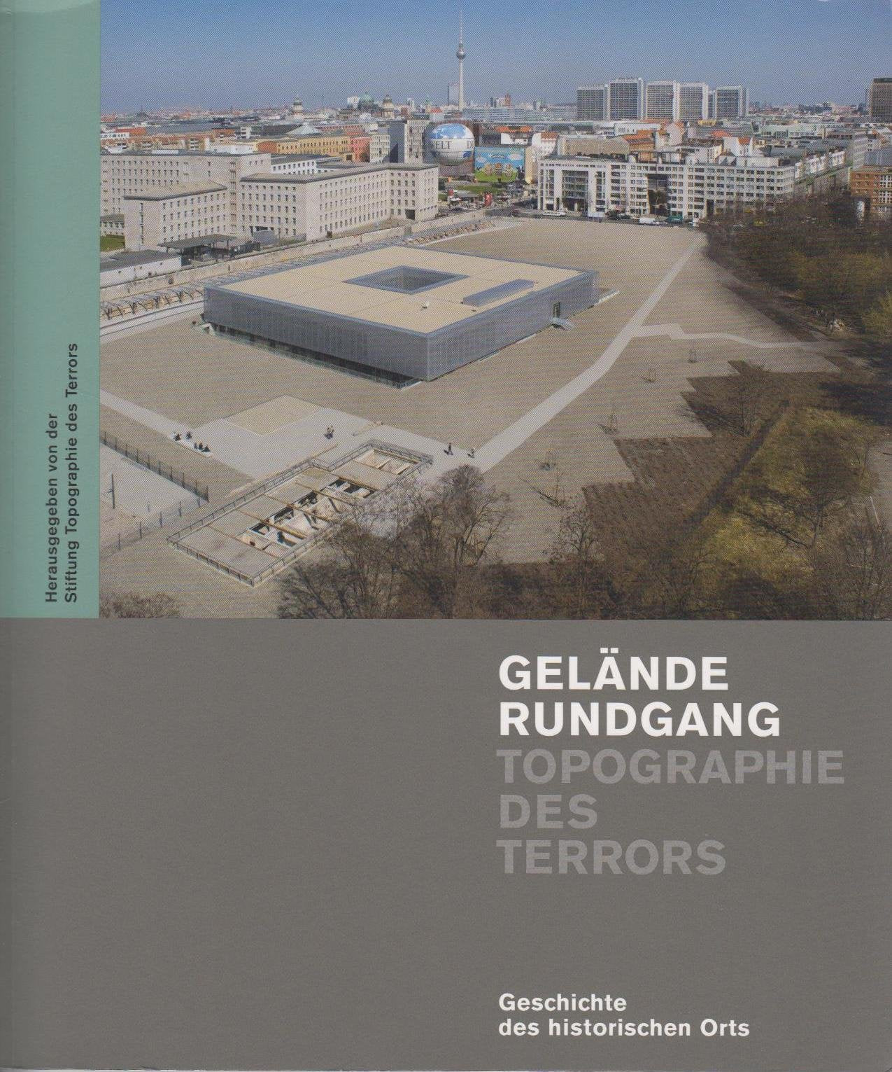 Geländerundgang „Topographie des Terrors”: Geschichte des historischen Orts. German history