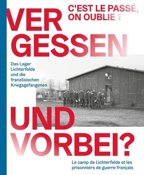 Vergessen und vorbei?: Das Lager Lichterfelde und die französischen Kriegsgefangenen = C'est le passé, on oublie?. Le camp de Lichterfelde et les prisonniers de guerre français German history