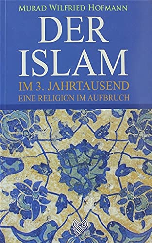 Der Islam im 3. Jahrtausend: eine Religion im Aufbruch Religion & Esotericism