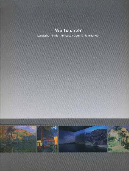 Weltsichten: Landschaft in der Kunst seit dem 17. Jahrhundert Film, Art & Culture