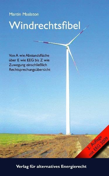 Windrechtsfibel: Von A wie Abstandsfläche über E wie EEG bis Z wie Zuwegung einschließlich Rechtsprechungsübersicht Law