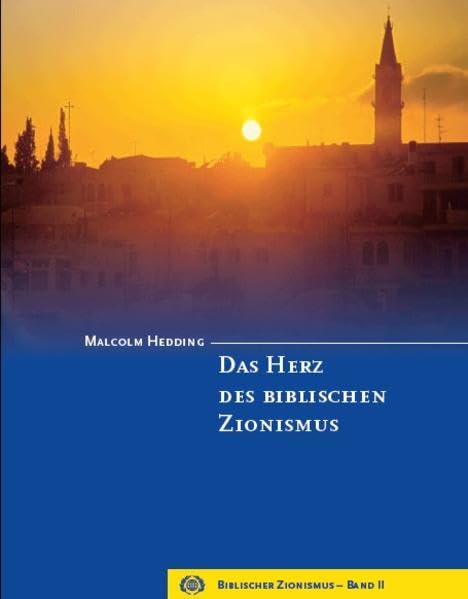 Das Herz des biblischen Zionismus: Biblischer Zionismus - Band II Religion & Esotericism