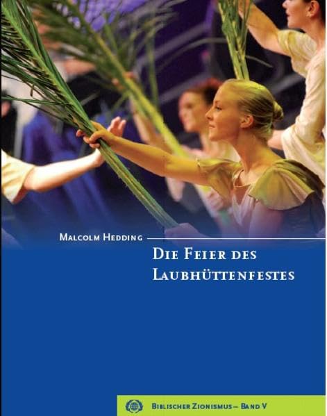 Die Feier des Laubhüttenfestes: Biblischer Zionismus - Band V - Hedding, Malcolm book
