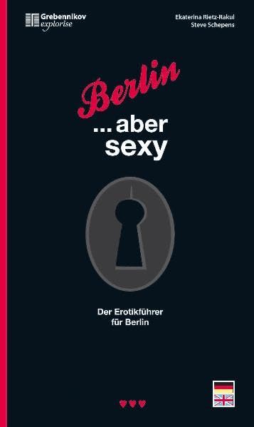 Berlin ... aber sexy. Der Erotikführer für die Hauptstadt: Der Erotikführer für Berlin Calendars