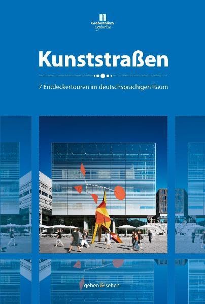 Kunststraßen: 7 Entdeckertouren im deutschsprachigen Raum Film, Art & Culture