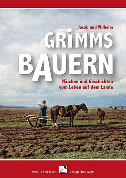 Grimms Bauern: Märchen und Geschichten vom Leben auf dem Lande Fairy Tales & Legends