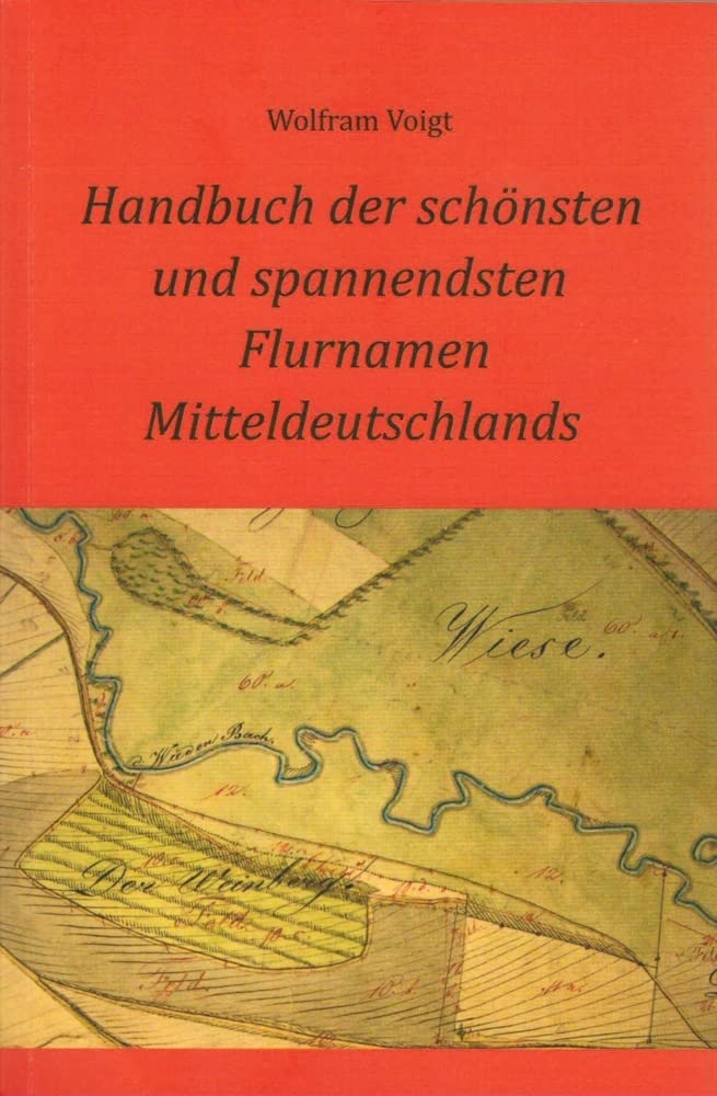 Handbuch der schönsten und spannendsten Flurnamen Mitteldeutschlands Reference Books