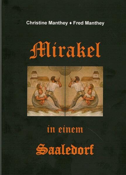 Mirakel in einem Saaledorf Art & Literature