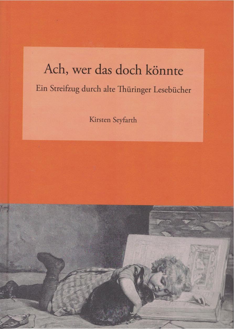 Ach, wer das doch könnte: Ein Streifzug durch alte Thüringer Lesebücher book