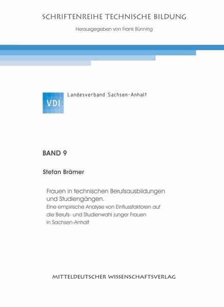Frauen in technischen Berufsausbildungen und Studiengängen.: Eine empirische Analyse von Einflussfaktoren auf die Berufs- und Studienwahl junger ... (Schriftenreihe Technische Bildung) Business, Finance & Career