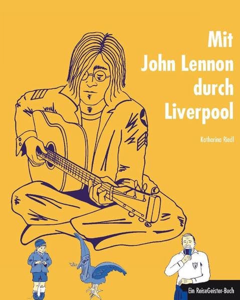 Mit John Lennon durch Liverpool: Ein ReiseGeister-Buch Arts & Music