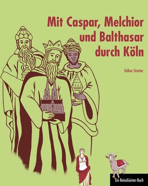 Mit Caspar, Melchior und Balthasar durch Köln: Ein ReiseGeister-Buch Leisure, Home & Garden