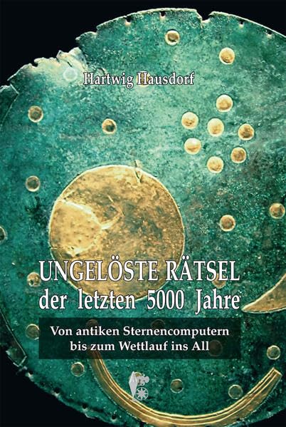 Ungelöste Rätsel der letzten 5000 Jahre: Von antiken Sternencomputern bis zum Wettlauf ins All Politics & History