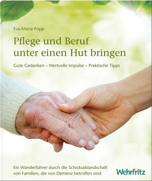Pflege und Beruf unter einen Hut bringen: Gute Gedanken-Wertvolle Impulse-Praktische Tipps Books
