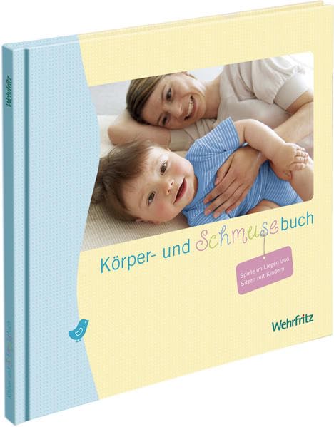 Körper- und Schmusebuch: Spiele im Liegen und Sitzen mit Kindern Parents & Children