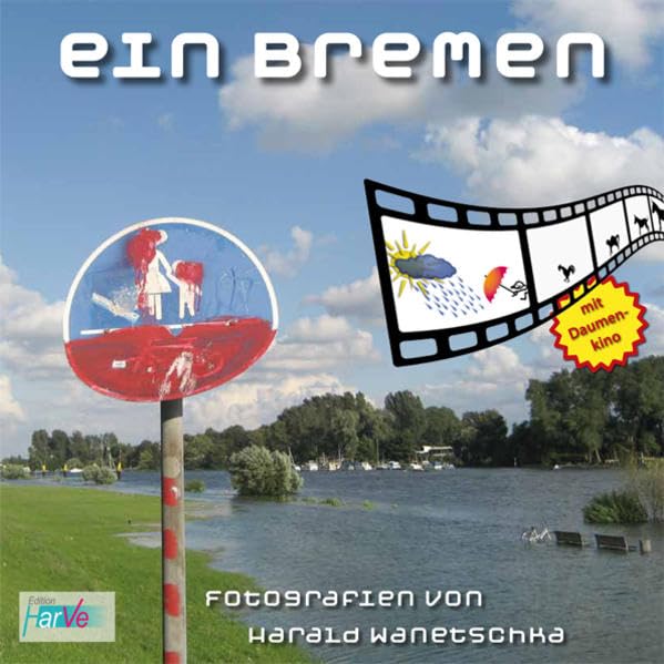 Ein Bremen: Ein Spaziergang - Fotografien von Harald Wanetschka Film, Art & Culture