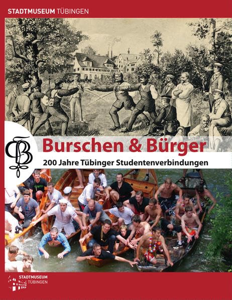 Burschen und Bürger: 200 Jahre Tübinger Studentenverbindungen (Tübinger Kataloge) Politics & History