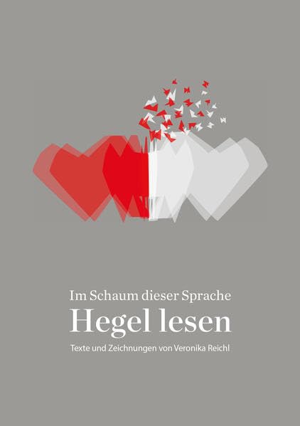 Im Schaum dieser Sprache: Hegel lesen: Texte und Zeichnungen von Veronika Reichl Philosophy